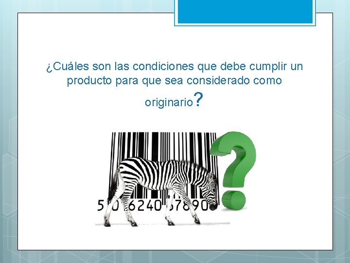 ¿Cuáles son las condiciones que debe cumplir un producto para que sea considerado como