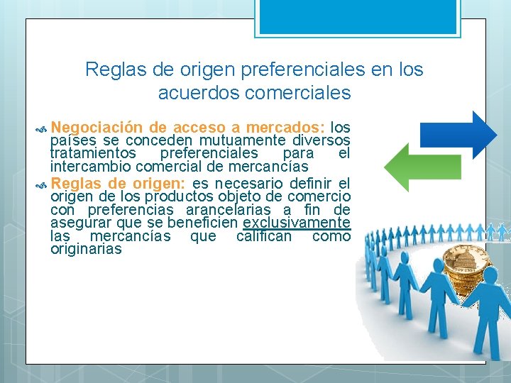 Reglas de origen preferenciales en los acuerdos comerciales Negociación de acceso a mercados: los