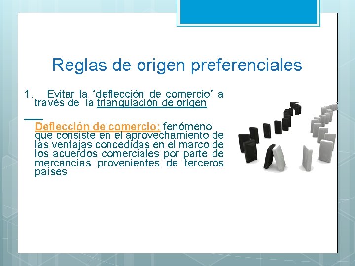 Reglas de origen preferenciales 1. Evitar la “deflección de comercio” a través de la