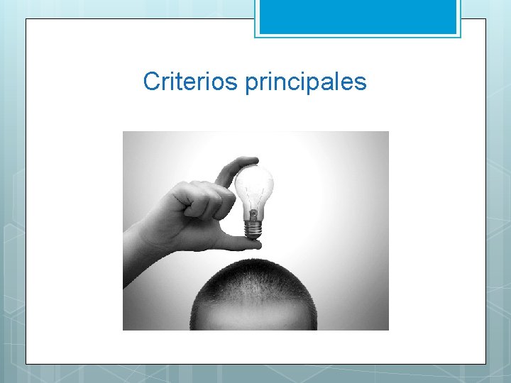 Criterios principales 