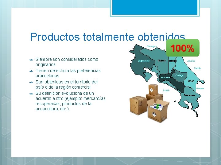 Productos totalmente obtenidos 100% Siempre son considerados como originarios Tienen derecho a las preferencias