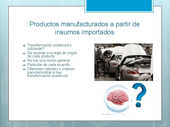 Productos manufacturados a partir de insumos importados Transformación sustancial o suficiente? De acuerdo a