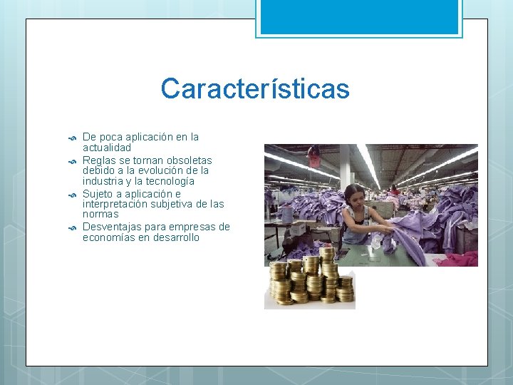 Características De poca aplicación en la actualidad Reglas se tornan obsoletas debido a la