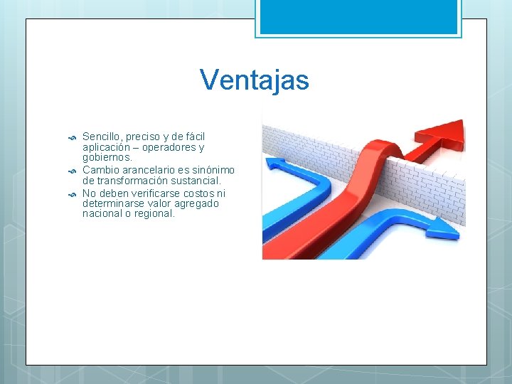 Ventajas Sencillo, preciso y de fácil aplicación – operadores y gobiernos. Cambio arancelario es