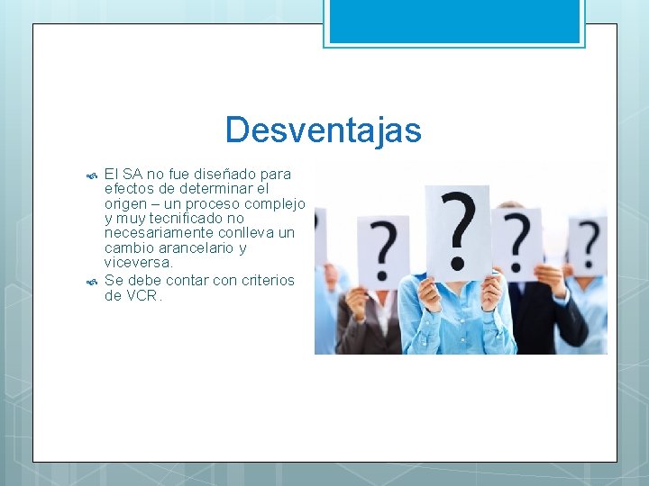 Desventajas El SA no fue diseñado para efectos de determinar el origen – un