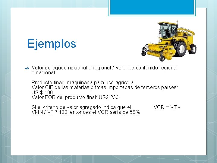 Ejemplos Valor agregado nacional o regional / Valor de contenido regional o nacional Producto