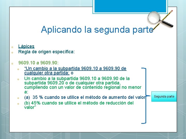 Aplicando la segunda parte o o o Lápices Regla de origen específica: 9609. 10