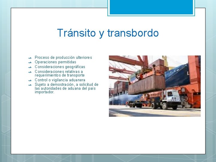 Tránsito y transbordo Proceso de producción ulteriores Operaciones permitidas Consideraciones geográficas Consideraciones relativas a