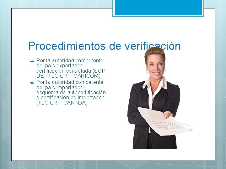Procedimientos de verificación Por la autoridad competente del país exportador – certificación controlada (SGP