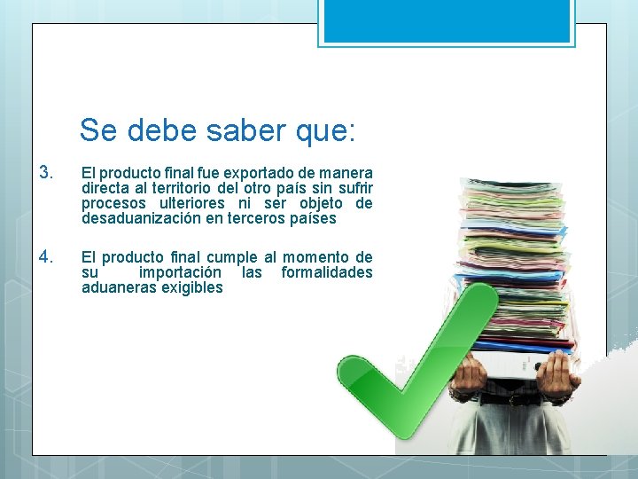 Se debe saber que: 3. El producto final fue exportado de manera directa al