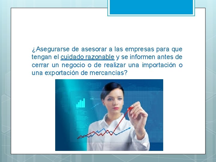 ¿Asegurarse de asesorar a las empresas para que tengan el cuidado razonable y se