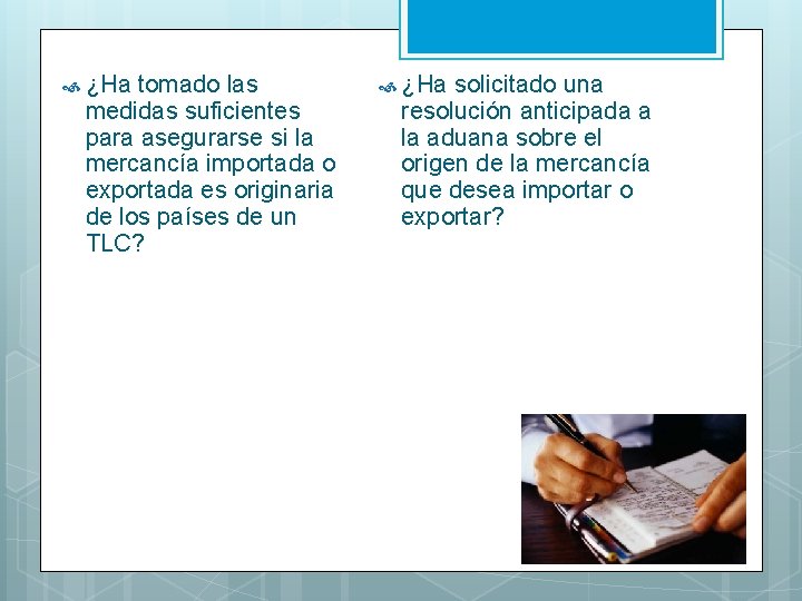  ¿Ha tomado las medidas suficientes para asegurarse si la mercancía importada o exportada