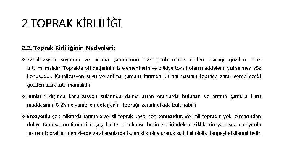 2. TOPRAK KİRLİLİĞİ 2. 2. Toprak Kirliliğinin Nedenleri: v Kanalizasyon suyunun ve arıtma çamurunun