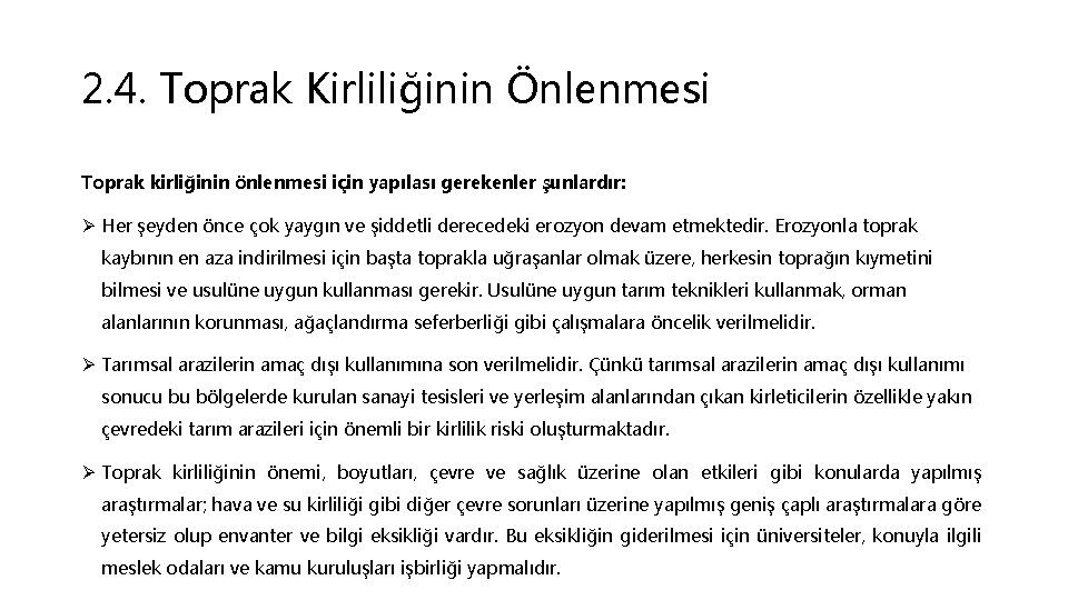 2. 4. Toprak Kirliliğinin Önlenmesi Toprak kirliğinin önlenmesi için yapılası gerekenler şunlardır: Ø Her