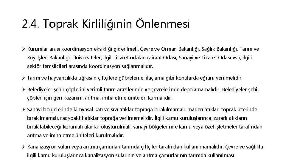 2. 4. Toprak Kirliliğinin Önlenmesi Ø Kurumlar arası koordinasyon eksikliği giderilmeli, Çevre ve Orman