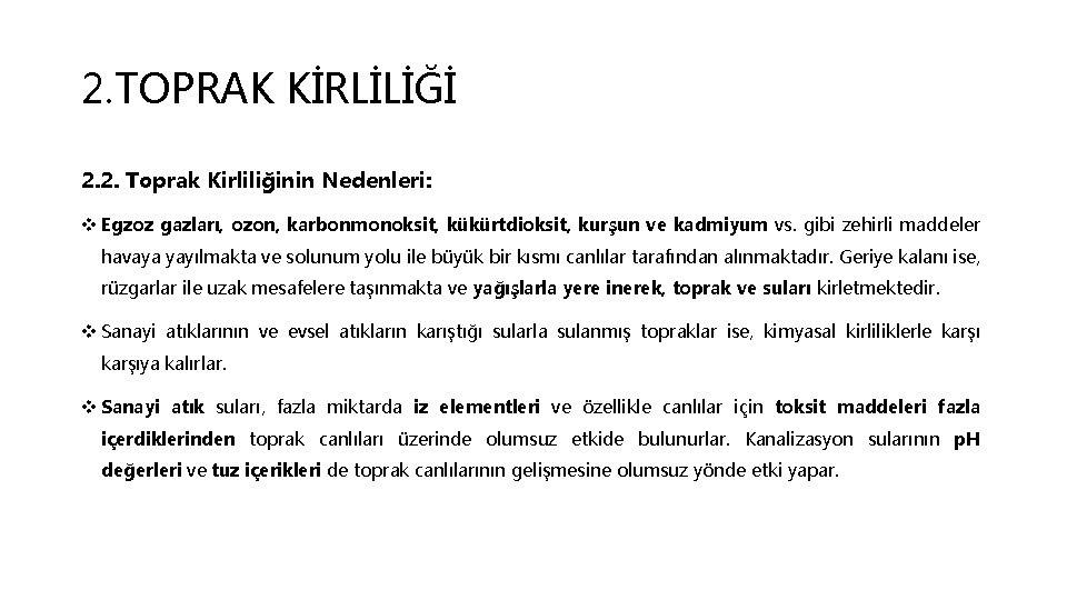 2. TOPRAK KİRLİLİĞİ 2. 2. Toprak Kirliliğinin Nedenleri: v Egzoz gazları, ozon, karbonmonoksit, kükürtdioksit,