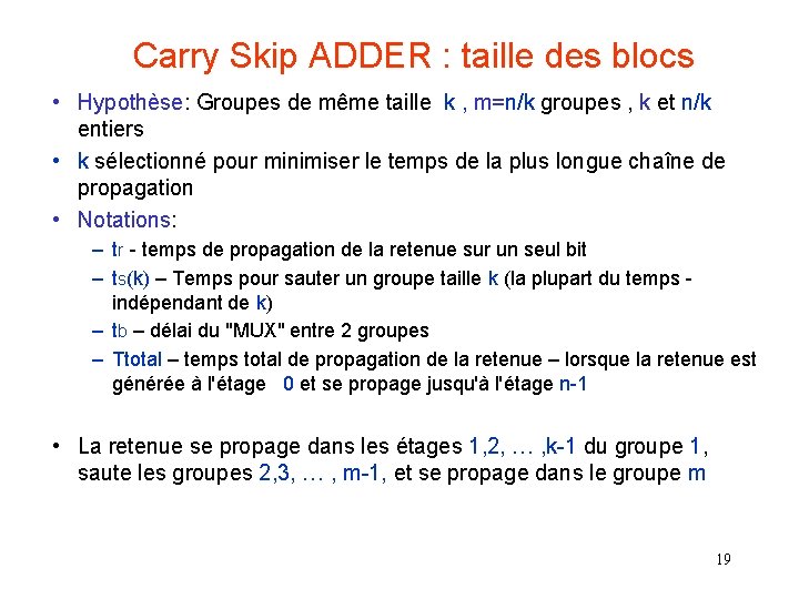 Carry Skip ADDER : taille des blocs • Hypothèse: Groupes de même taille k