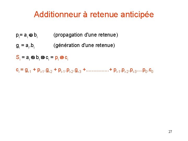 Additionneur à retenue anticipée pi= ai bi (propagation d'une retenue) gi = ai. bi