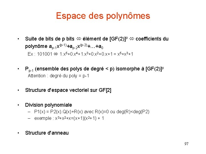Espace des polynômes • Suite de bits de p bits élément de [GF(2)]p coefficients