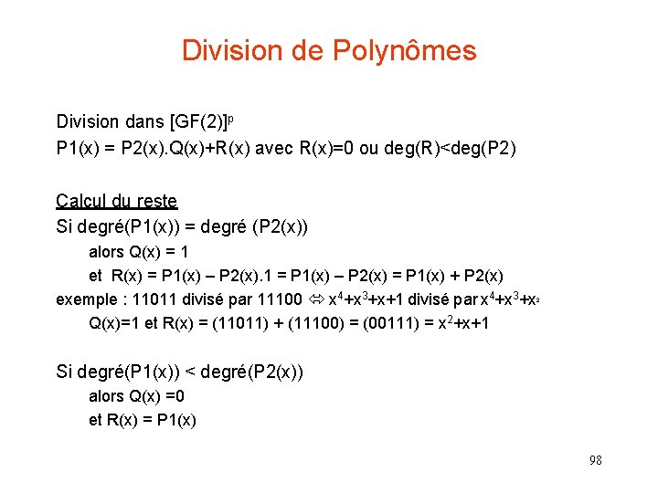 Division de Polynômes Division dans [GF(2)]p P 1(x) = P 2(x). Q(x)+R(x) avec R(x)=0