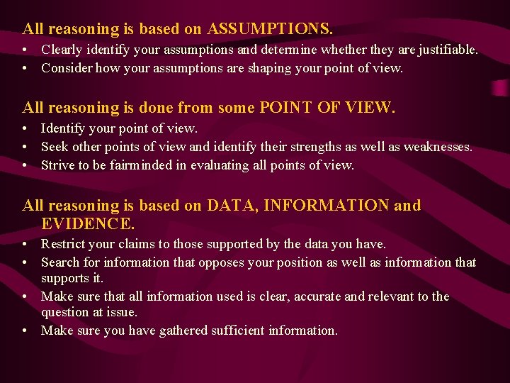 All reasoning is based on ASSUMPTIONS. • Clearly identify your assumptions and determine whether