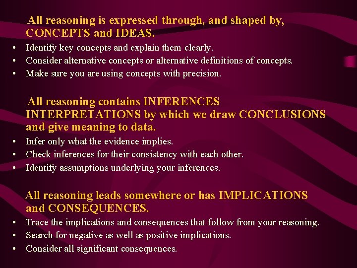 All reasoning is expressed through, and shaped by, CONCEPTS and IDEAS. • Identify key