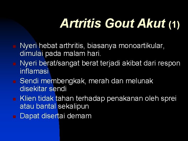 Artritis Gout Akut (1) n n n Nyeri hebat arthritis, biasanya monoartikular, dimulai pada