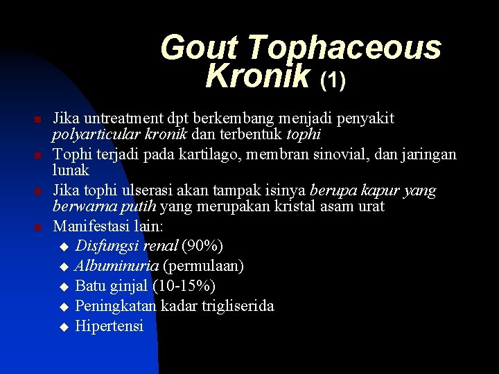 Gout Tophaceous Kronik (1) n n Jika untreatment dpt berkembang menjadi penyakit polyarticular kronik