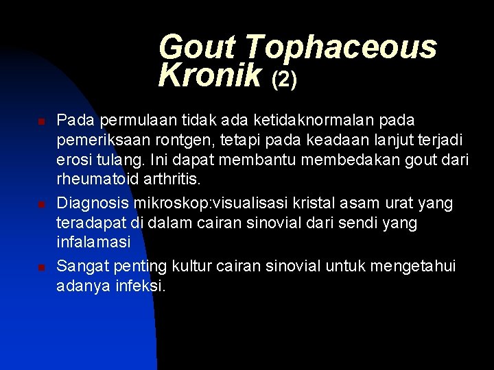 Gout Tophaceous Kronik (2) n n n Pada permulaan tidak ada ketidaknormalan pada pemeriksaan