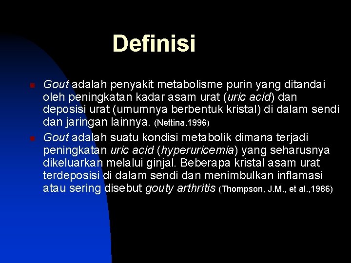 Definisi n n Gout adalah penyakit metabolisme purin yang ditandai oleh peningkatan kadar asam