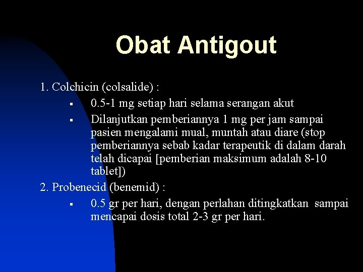 Obat Antigout 1. Colchicin (colsalide) : § 0. 5 -1 mg setiap hari selama