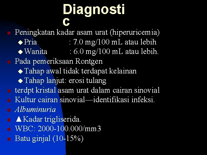 Diagnosti c n n n n Peningkatan kadar asam urat (hiperuricemia) u Pria :