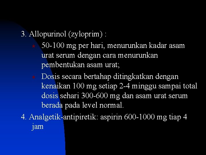 3. Allopurinol (zyloprim) : « 50 -100 mg per hari, menurunkan kadar asam urat