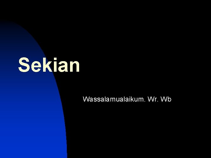 Sekian Wassalamualaikum. Wr. Wb 