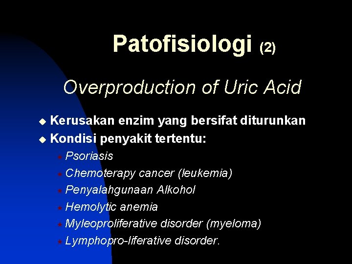 Patofisiologi (2) Overproduction of Uric Acid Kerusakan enzim yang bersifat diturunkan u Kondisi penyakit