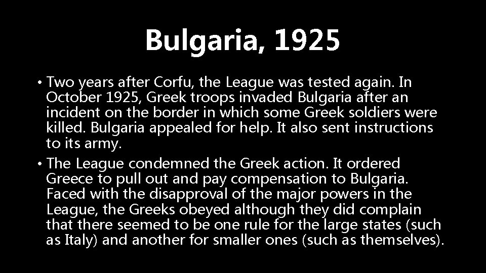 Bulgaria, 1925 • Two years after Corfu, the League was tested again. In October