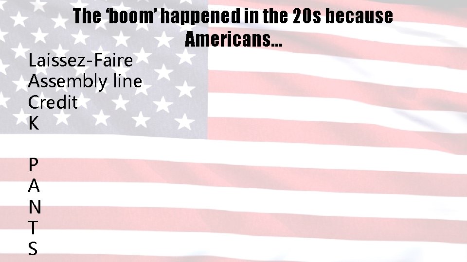 The ‘boom’ happened in the 20 s because Americans… Laissez-Faire Assembly line Credit K