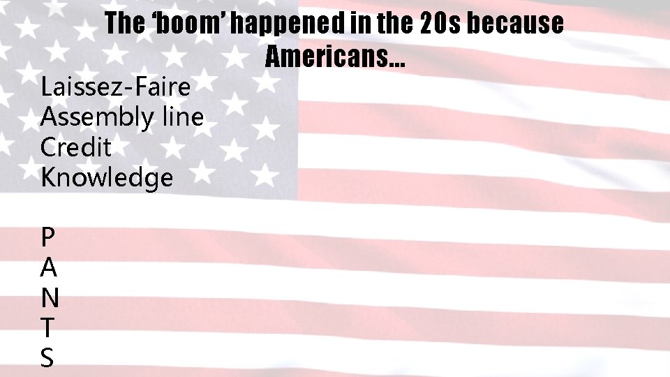 The ‘boom’ happened in the 20 s because Americans… Laissez-Faire Assembly line Credit Knowledge