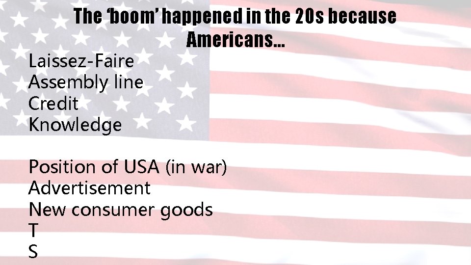 The ‘boom’ happened in the 20 s because Americans… Laissez-Faire Assembly line Credit Knowledge