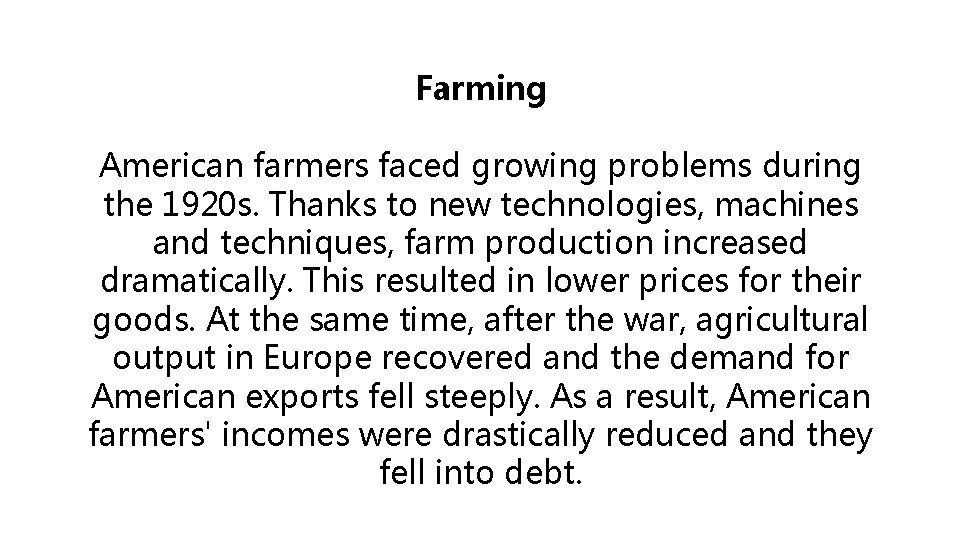 Farming American farmers faced growing problems during the 1920 s. Thanks to new technologies,