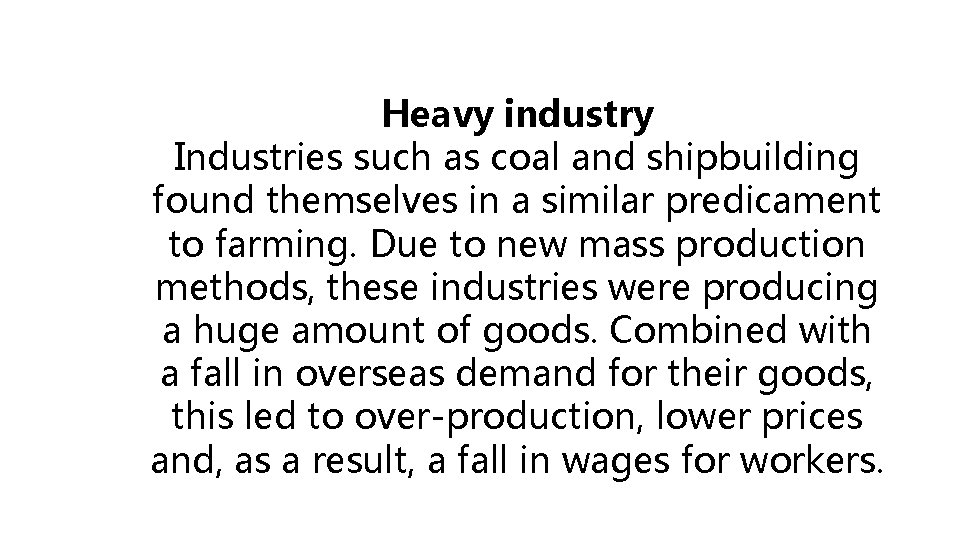 Heavy industry Industries such as coal and shipbuilding found themselves in a similar predicament
