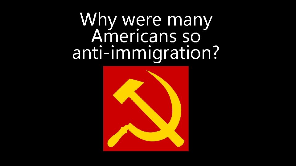 Why were many Americans so anti-immigration? 