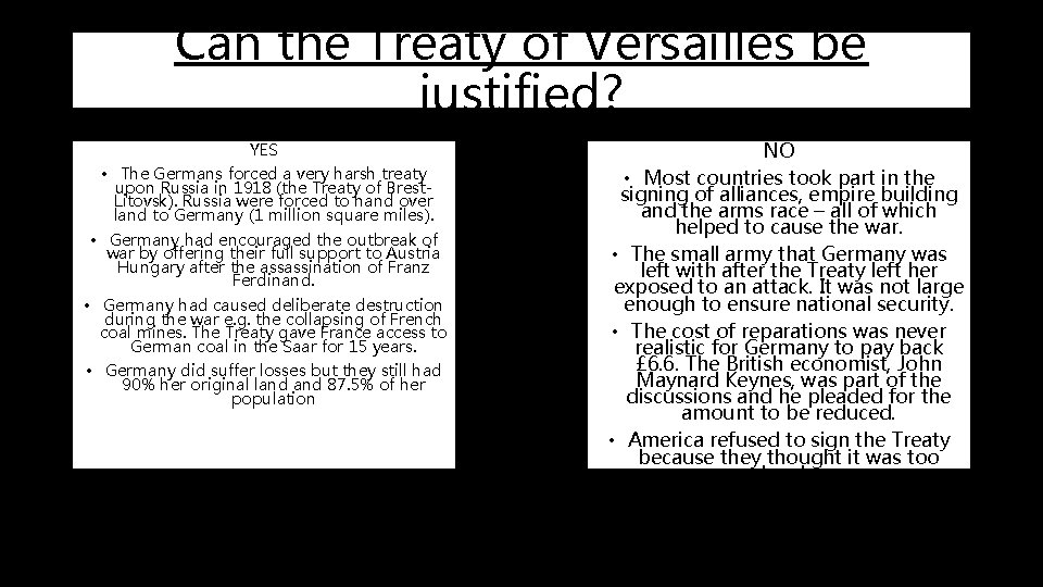 Can the Treaty of Versailles be justified? YES • The Germans forced a very