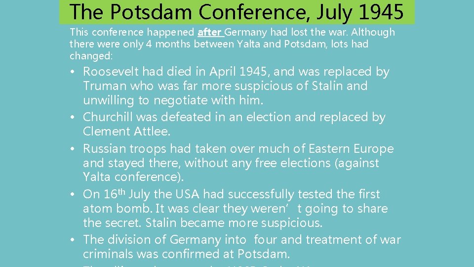 The Potsdam Conference, July 1945 This conference happened after Germany had lost the war.