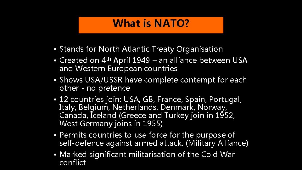 What is NATO? • Stands for North Atlantic Treaty Organisation • Created on 4