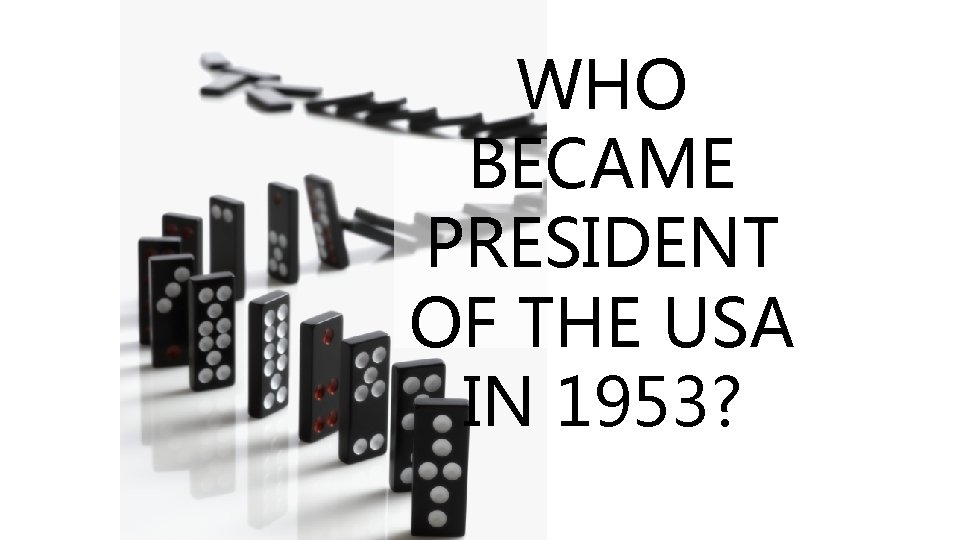 WHO BECAME PRESIDENT OF THE USA IN 1953? 