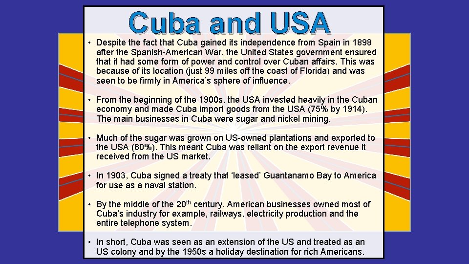 Cuba and USA • Despite the fact that Cuba gained its independence from Spain