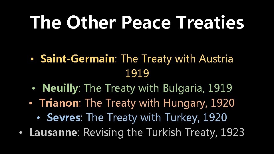 The Other Peace Treaties • Saint-Germain: The Treaty with Austria 1919 • Neuilly: The