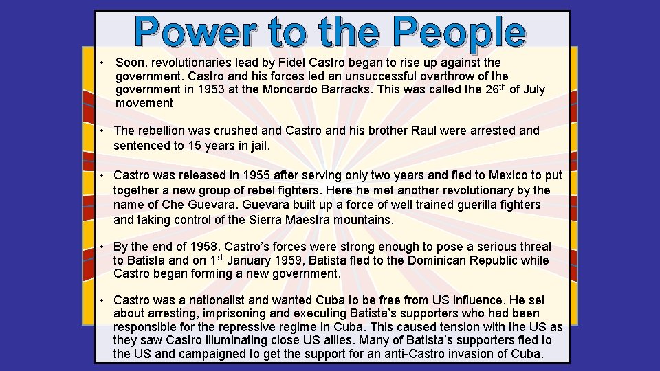 Power to the People • Soon, revolutionaries lead by Fidel Castro began to rise