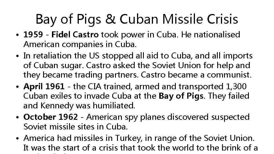 Bay of Pigs & Cuban Missile Crisis • 1959 - Fidel Castro took power